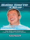 Baby You're a Star (eBook): The Rise and Rise of Pop Svengali Louis Walsh